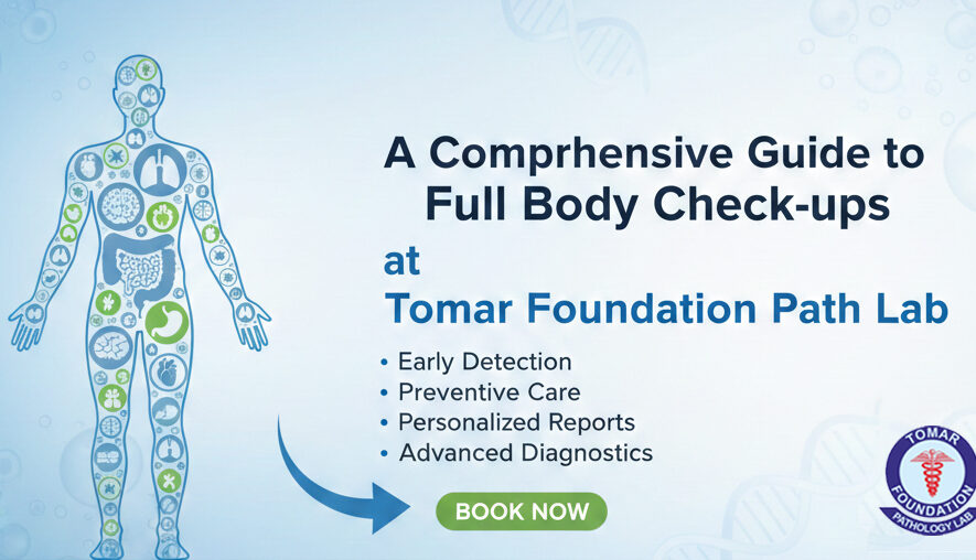 Full Body Check-ups at Tomar Foundation Path Lab